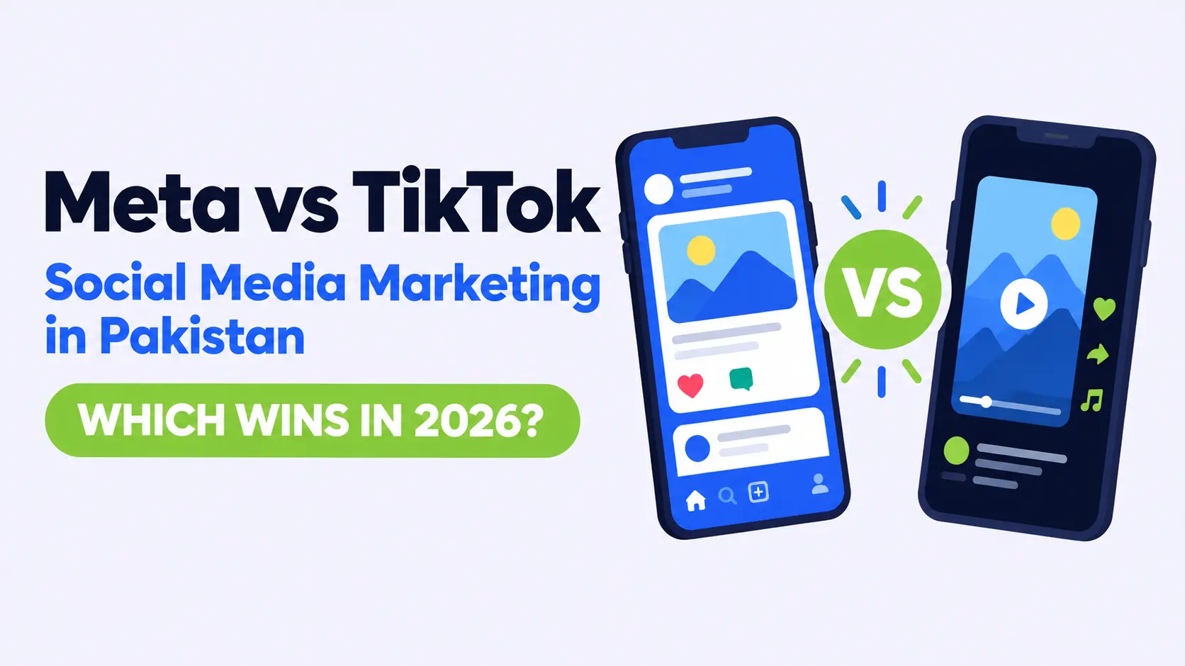 Social Media Marketing in Pakistan: Meta vs. TikTok (Which Is Better in 2026?)